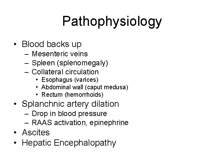 Pathophysiology • Blood backs up – Mesenteric veins – Spleen (splenomegaly) – Collateral circulation
