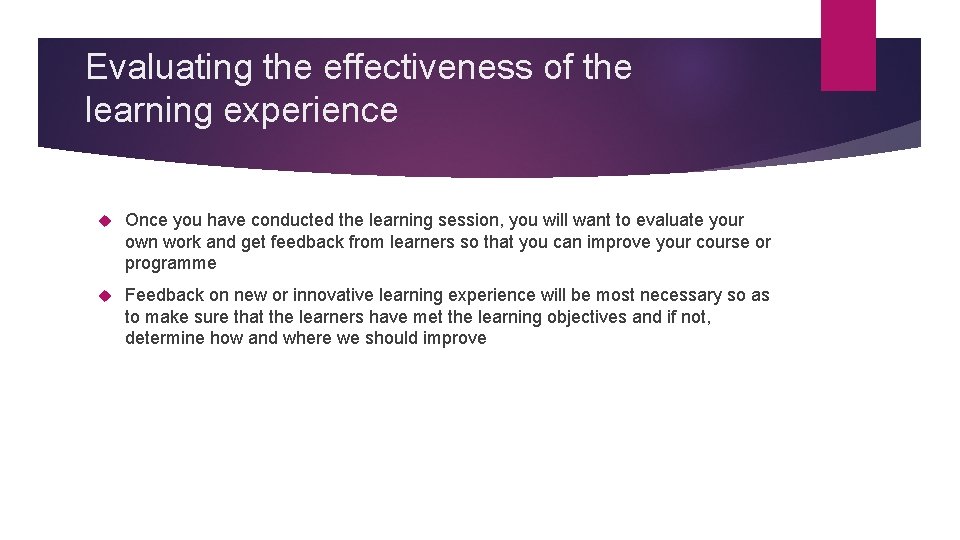 Evaluating the effectiveness of the learning experience Once you have conducted the learning session,