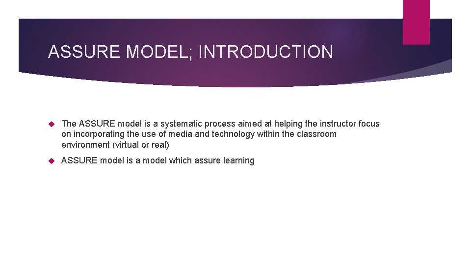 ASSURE MODEL; INTRODUCTION The ASSURE model is a systematic process aimed at helping the