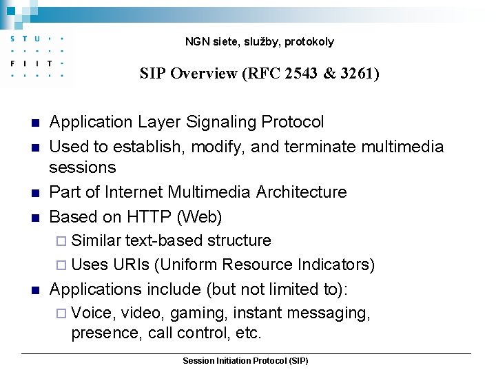 NGN siete, služby, protokoly SIP Overview (RFC 2543 & 3261) n n n Application