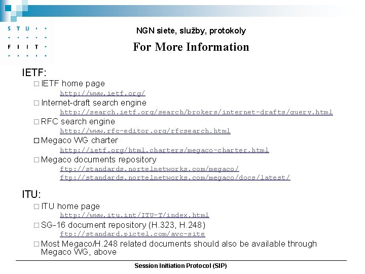 NGN siete, služby, protokoly For More Information IETF: ¨ IETF home page http: //www.