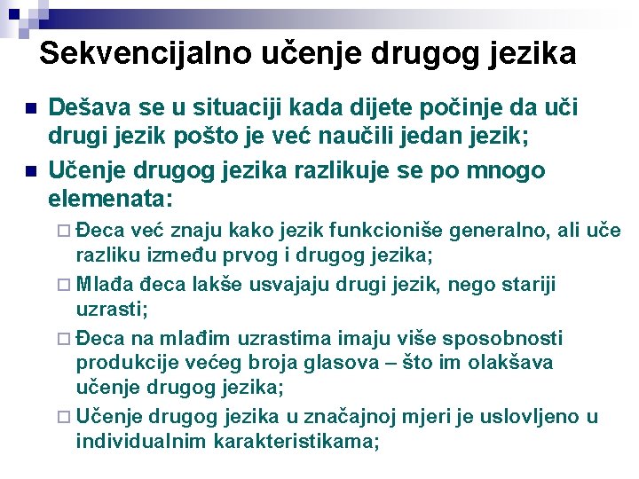 Sekvencijalno učenje drugog jezika n n Dešava se u situaciji kada dijete počinje da