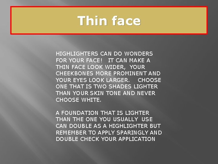 Thin face HIGHLIGHTERS CAN DO WONDERS FOR YOUR FACE! IT CAN MAKE A THIN