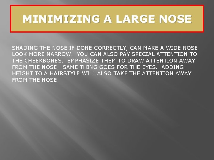 MINIMIZING A LARGE NOSE SHADING THE NOSE IF DONE CORRECTLY, CAN MAKE A WIDE