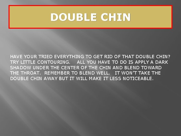 DOUBLE CHIN HAVE YOUR TRIED EVERYTHING TO GET RID OF THAT DOUBLE CHIN? TRY