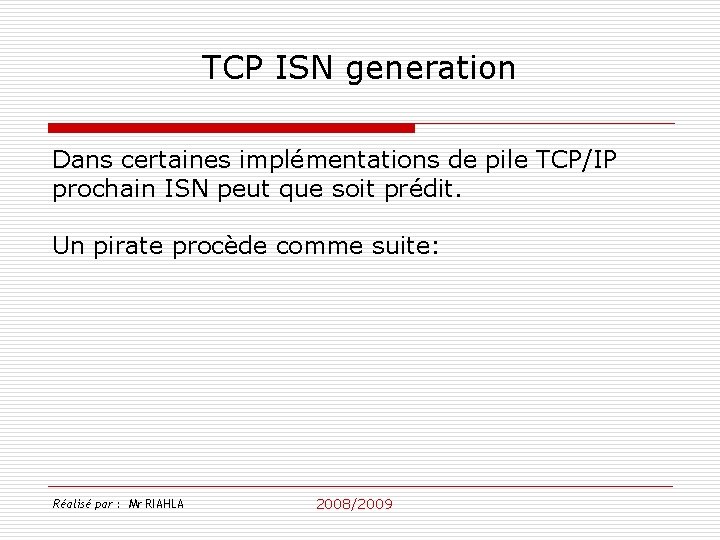 TCP ISN generation Dans certaines implémentations de pile TCP/IP prochain ISN peut que soit