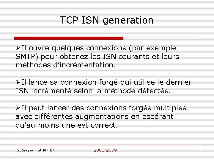 TCP ISN generation ØIl ouvre quelques connexions (par exemple SMTP) pour obtenez les ISN