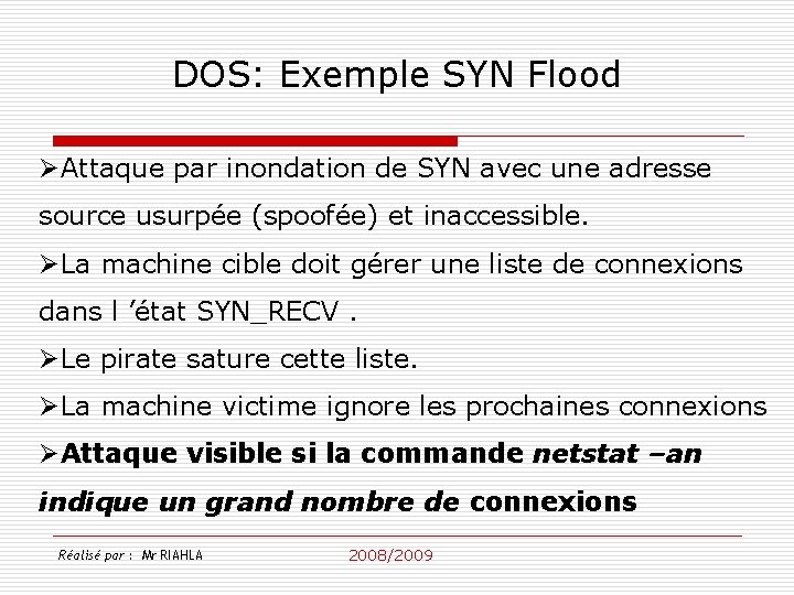 DOS: Exemple SYN Flood ØAttaque par inondation de SYN avec une adresse source usurpée