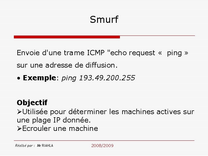 Smurf Envoie d'une trame ICMP "echo request « ping » sur une adresse de