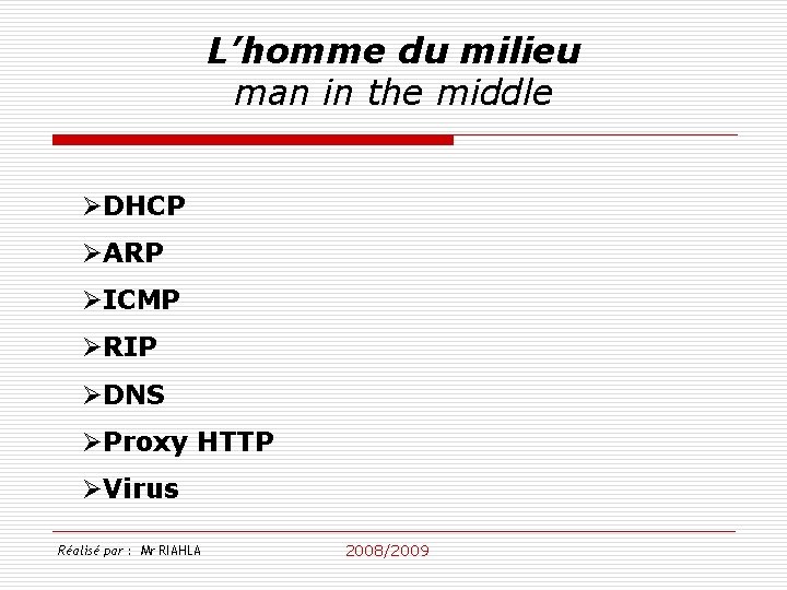 L’homme du milieu man in the middle ØDHCP ØARP ØICMP ØRIP ØDNS ØProxy HTTP