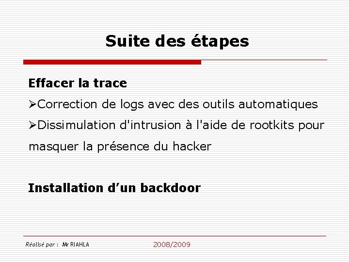 Suite des étapes Effacer la trace ØCorrection de logs avec des outils automatiques ØDissimulation