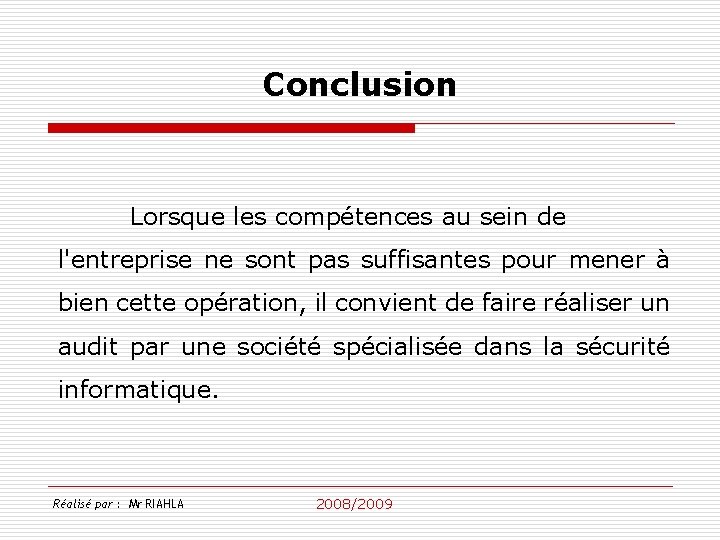 Conclusion Lorsque les compétences au sein de l'entreprise ne sont pas suffisantes pour mener