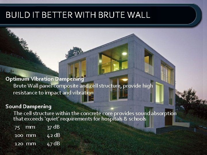 BUILD IT BETTER WITH BRUTE WALL Optimum Vibration Dampening Brute Wall panel composite and