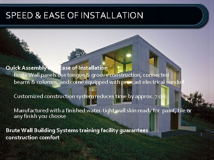 SPEED & EASE OF INSTALLATION Quick Assembly and Ease of Installation Brute Wall panels