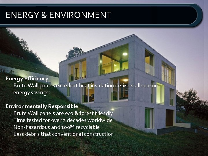 ENERGY & ENVIRONMENT Energy Efficiency Brute Wall panels excellent heat insulation delivers all season