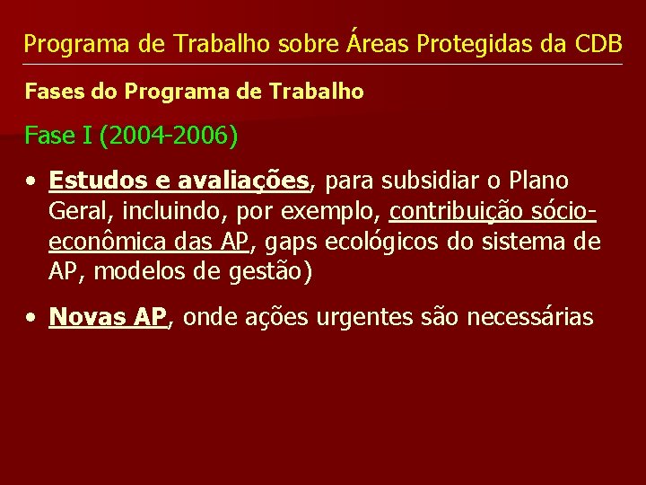 Programa de Trabalho sobre Áreas Protegidas da CDB Fases do Programa de Trabalho Fase