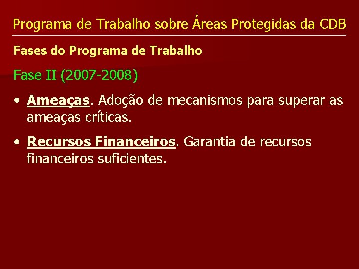 Programa de Trabalho sobre Áreas Protegidas da CDB Fases do Programa de Trabalho Fase