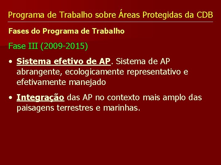 Programa de Trabalho sobre Áreas Protegidas da CDB Fases do Programa de Trabalho Fase