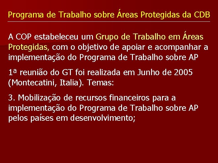 Programa de Trabalho sobre Áreas Protegidas da CDB A COP estabeleceu um Grupo de