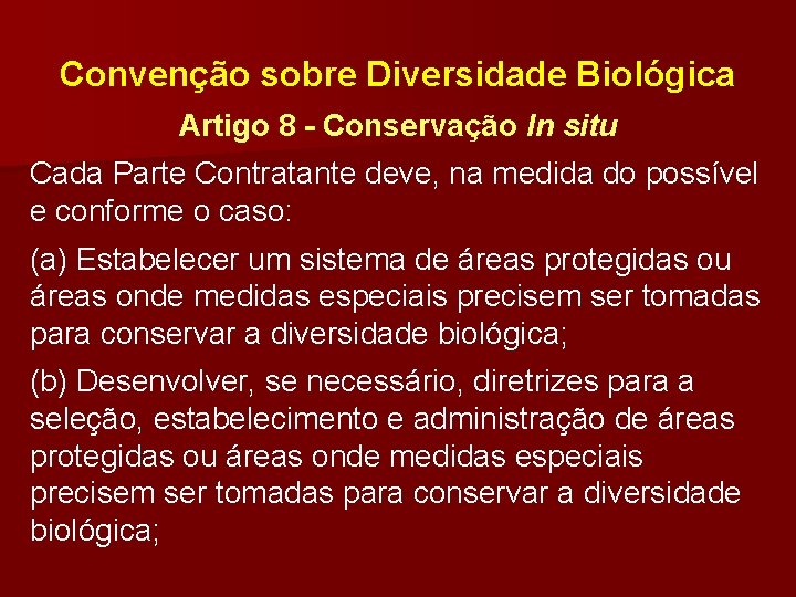 Convenção sobre Diversidade Biológica Artigo 8 - Conservação In situ Cada Parte Contratante deve,