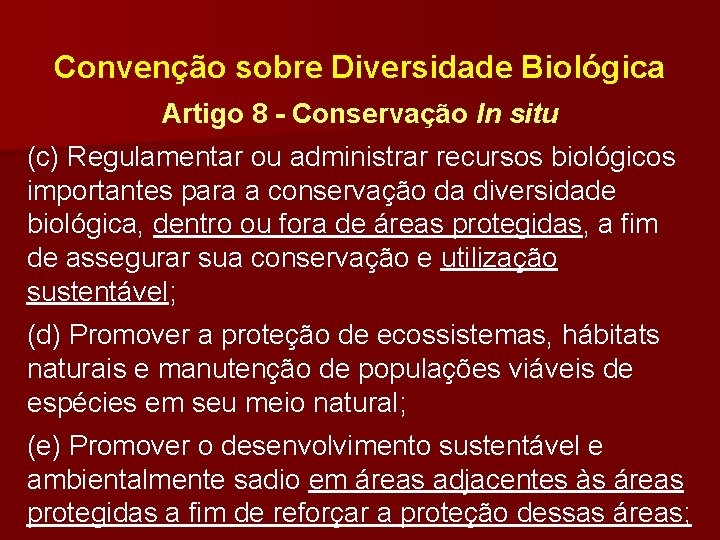 Convenção sobre Diversidade Biológica Artigo 8 - Conservação In situ (c) Regulamentar ou administrar