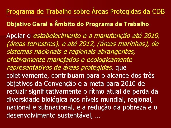 Programa de Trabalho sobre Áreas Protegidas da CDB Objetivo Geral e mbito do Programa