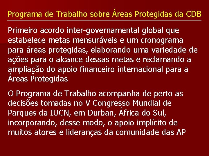 Programa de Trabalho sobre Áreas Protegidas da CDB Primeiro acordo inter-governamental global que estabelece