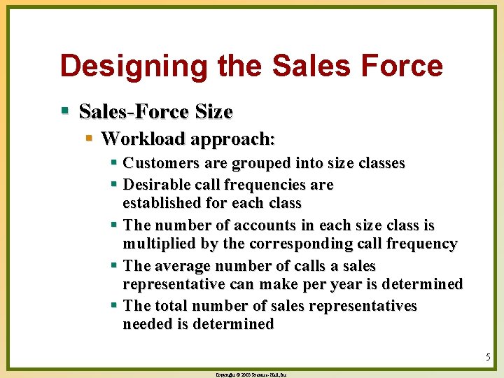 Designing the Sales Force § Sales-Force Size § Workload approach: § Customers are grouped