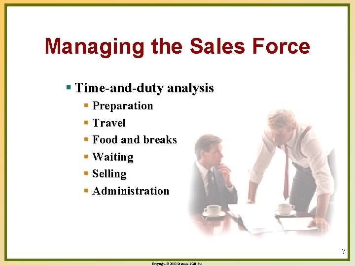 Managing the Sales Force § Time-and-duty analysis § Preparation § Travel § Food and