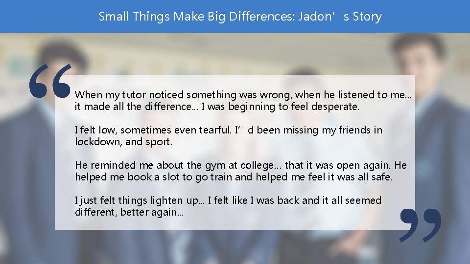 Small Things Make Big Differences: Jadon’s Story When my tutor noticed something was wrong,