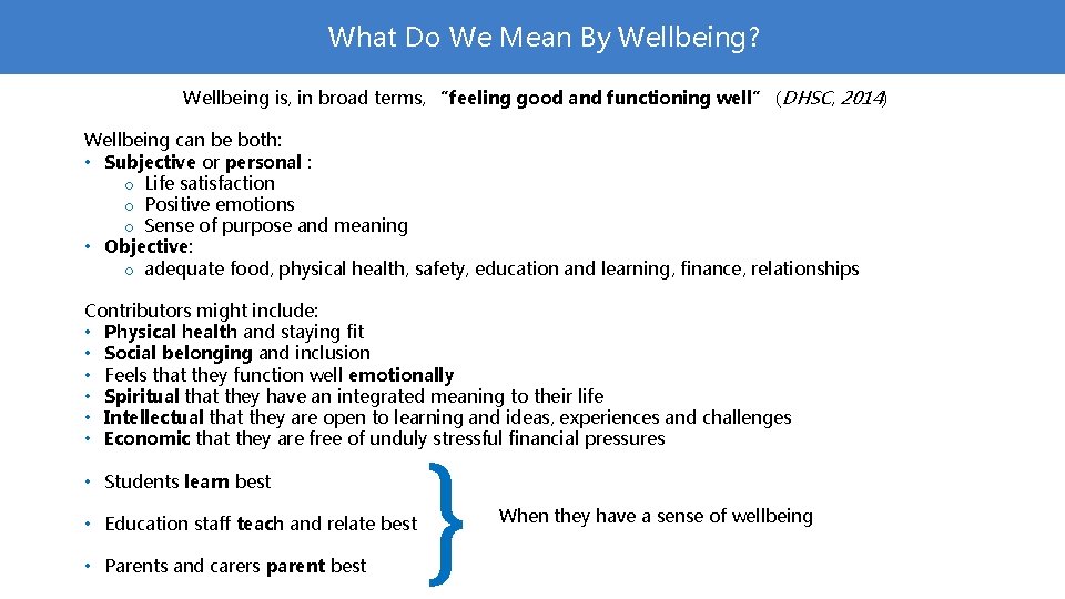 What Do We Mean By Wellbeing? Wellbeing is, in broad terms, “feeling good and