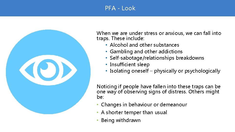 PFA - Look When we are under stress or anxious, we can fall into
