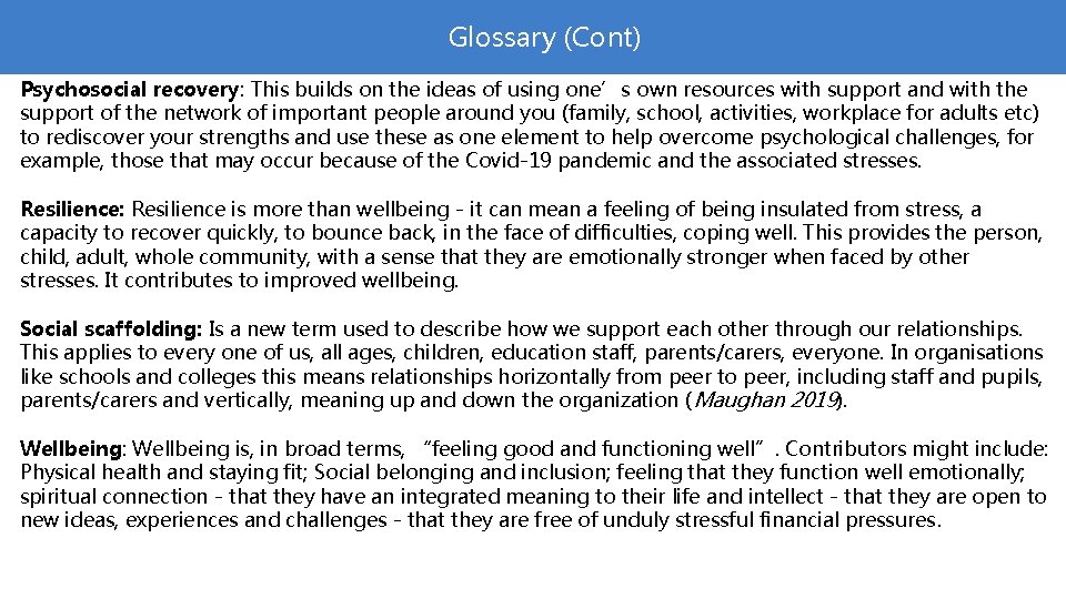 Glossary (Cont) Psychosocial recovery: This builds on the ideas of using one’s own resources