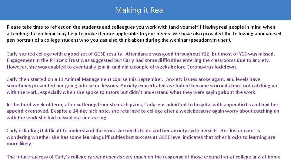 Making it Real Please take time to reflect on the students and colleagues you