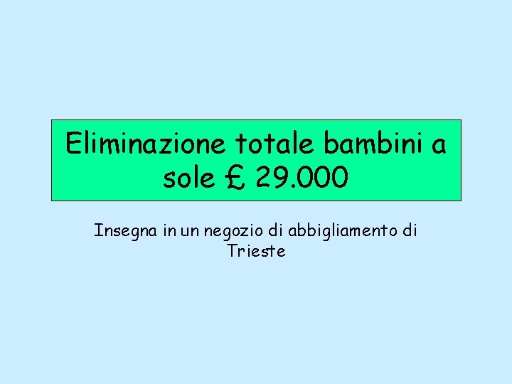 Eliminazione totale bambini a sole £ 29. 000 Insegna in un negozio di abbigliamento