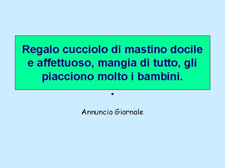 Regalo cucciolo di mastino docile e affettuoso, mangia di tutto, gli piacciono molto i