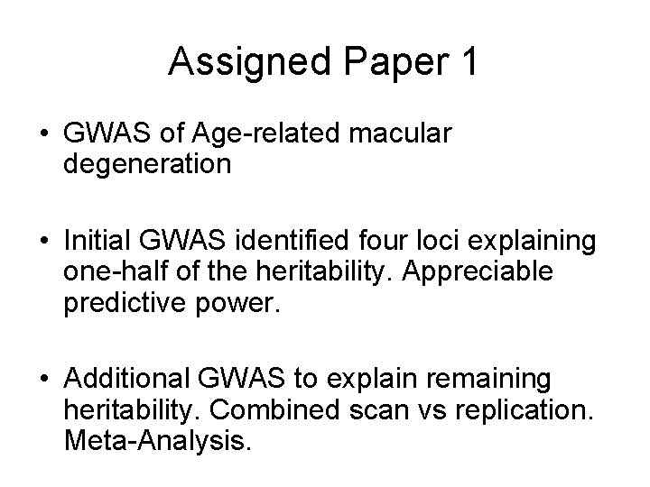 Assigned Paper 1 • GWAS of Age-related macular degeneration • Initial GWAS identified four