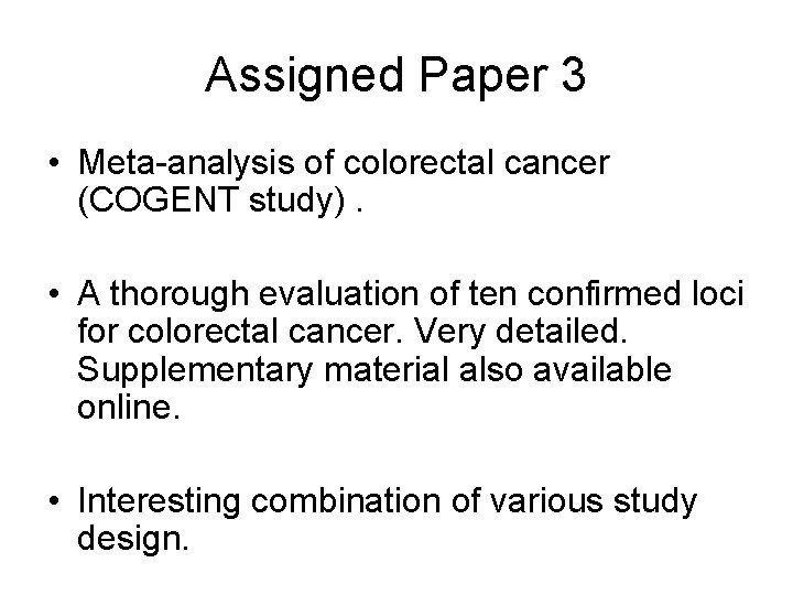 Assigned Paper 3 • Meta-analysis of colorectal cancer (COGENT study). • A thorough evaluation
