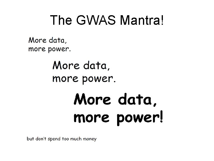 The GWAS Mantra! 