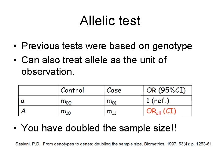 Allelic test • Previous tests were based on genotype • Can also treat allele
