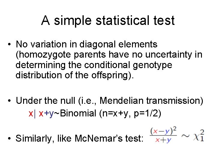 A simple statistical test • No variation in diagonal elements (homozygote parents have no