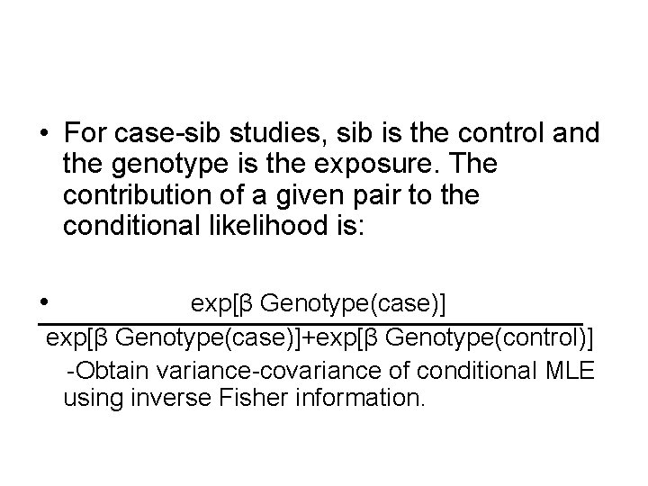  • For case-sib studies, sib is the control and the genotype is the