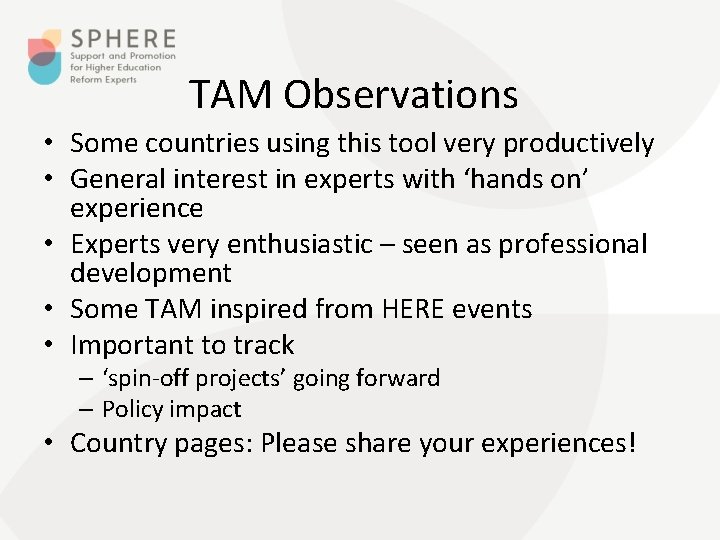 TAM Observations • Some countries using this tool very productively • General interest in