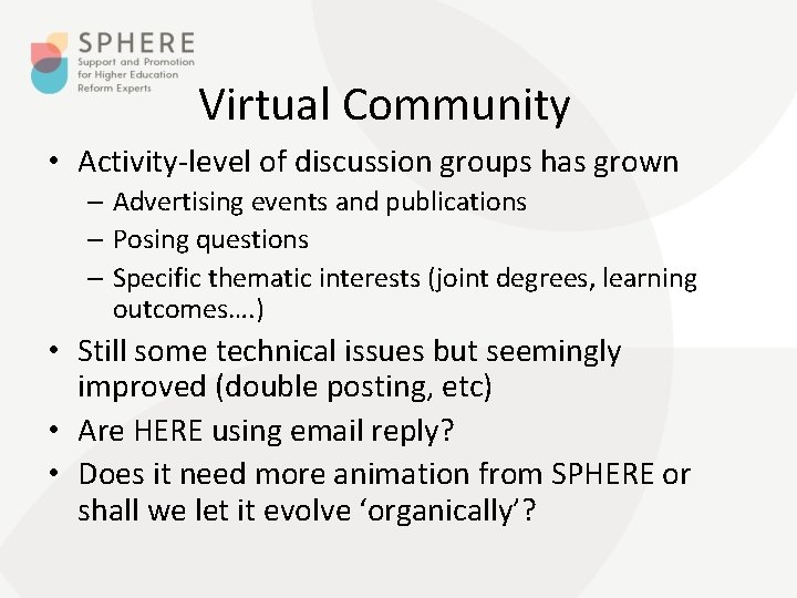 Virtual Community • Activity-level of discussion groups has grown – Advertising events and publications