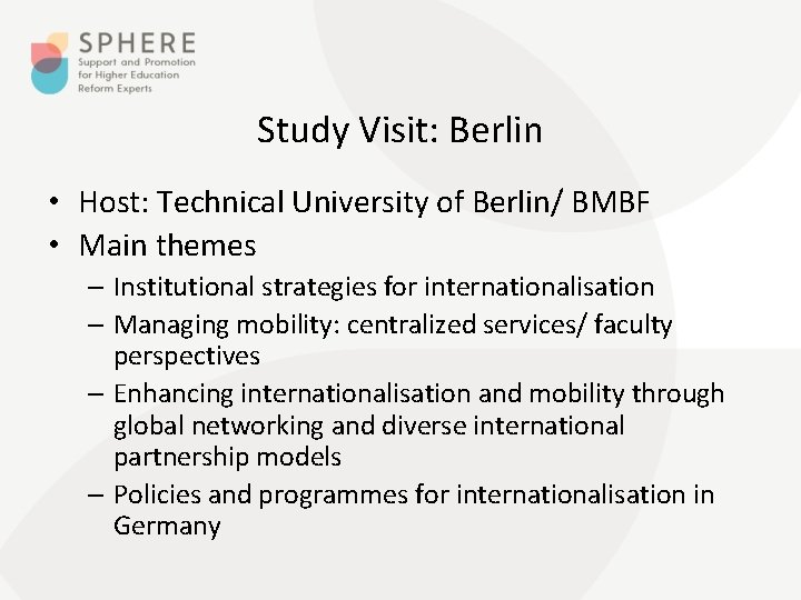 Study Visit: Berlin • Host: Technical University of Berlin/ BMBF • Main themes –