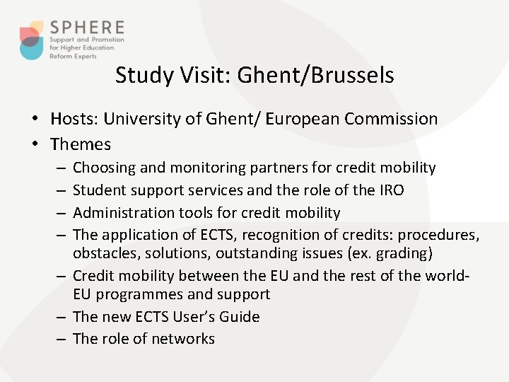 Study Visit: Ghent/Brussels • Hosts: University of Ghent/ European Commission • Themes Choosing and