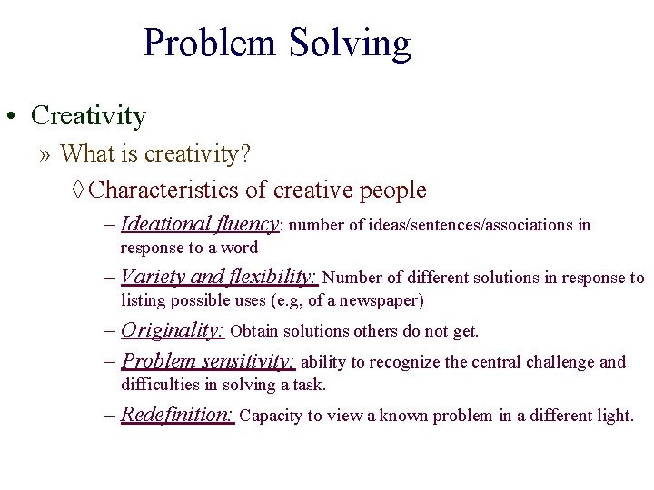 Problem Solving • Creativity » What is creativity? ◊ Characteristics of creative people –