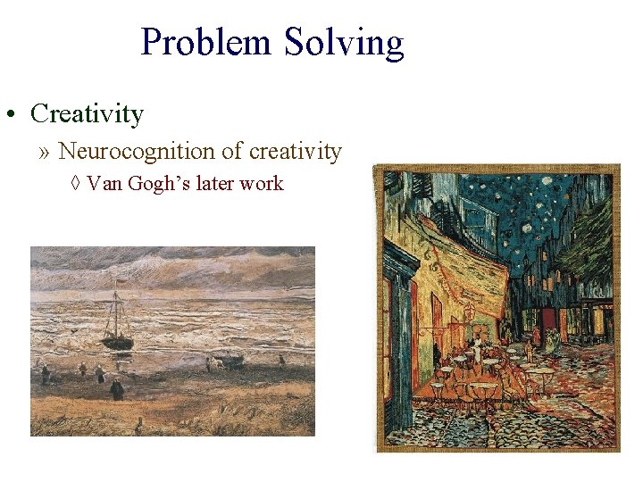 Problem Solving • Creativity » Neurocognition of creativity ◊ Van Gogh’s later work 