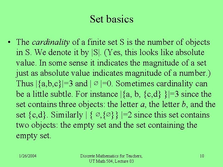 Set basics • The cardinality of a finite set S is the number of