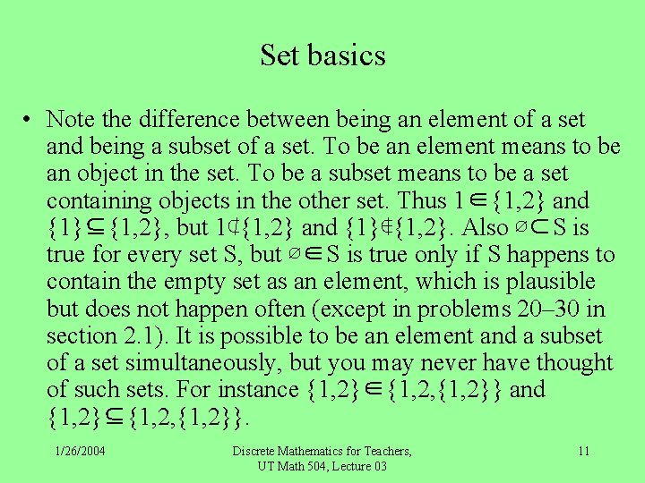 Set basics • Note the difference between being an element of a set and